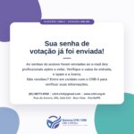 Card: sua senha de votação já foi enviada! As senhas de acesso foram enviadas ao e-mail dos profissionais aptos a votar. Verifique a caixa de entrada, o spam e a lixeira. Não recebeu? Entre em contato com o CRB-4. Telefone (81) 98272-8269, e-mail crb4.crb4@gmail.com, www.crb4.org.br, Rua da Aurora, 295, Sala 616, Boa Vista, Recife/PE.